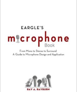 Eargle's The Microphone Book: From Mono to Stereo to Surround - A Guide to Microphone Design and Application eBook