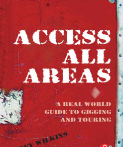 Access All Areas: A Real World Guide to Gigging and Touring eBook