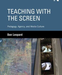 Teaching with the Screen: Pedagogy, Agency, and Media Culture eBook