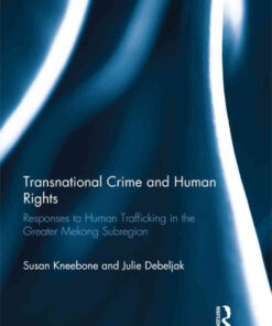 Transnational Crime and Human Rights: Responses to Human Trafficking in the Greater Mekong Subregion eBook