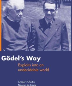 Goedel's Way: Exploits into an undecidable world eBook