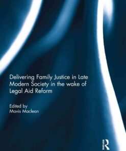 Delivering Family Justice in Late Modern Society in the wake of Legal Aid Reform eBook