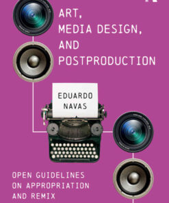 Art, Media Design, and Postproduction: Open Guidelines on Appropriation and Remix eBook