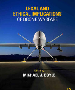 Legal and Ethical Implications of Drone Warfare eBook