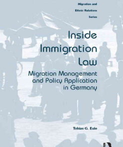 Inside Immigration Law: Migration Management and Policy Application in Germany eBook