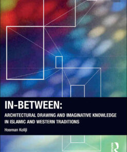 In-Between: Architectural Drawing and Imaginative Knowledge in Islamic and Western Traditions eBook