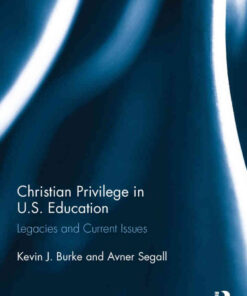 Christian Privilege in U.S. Education: Legacies and Current Issues eBook