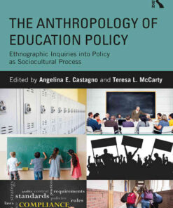 The Anthropology of Education Policy: Ethnographic Inquiries into Policy as Sociocultural Process eBook