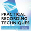 Practical Recording Techniques: The Step-by-Step Approach to Professional Audio Recording eBook