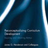 Reconceptualizing Curriculum Development: Inspiring and Informing Action eBook