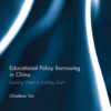 Educational Policy Borrowing in China: Looking West or looking East? eBook