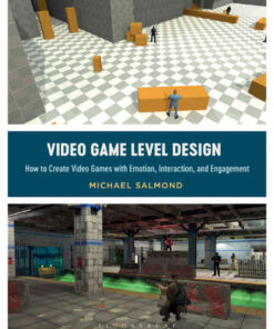 Video Game Level Design: How to Create Video Games with Emotion, Interaction, and Engagement eBook