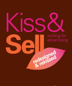 Kiss & Sell: Writing for Advertising: (Redesigned & Rekissed) eBook