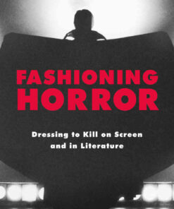 Fashioning Horror: Dressing to Kill on Screen and in Literature eBook