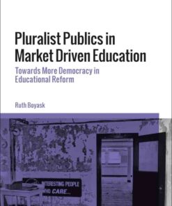 Pluralist Publics in Market Driven Education: Towards More Democracy in Educational Reform eBook