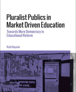 Pluralist Publics in Market Driven Education: Towards More Democracy in Educational Reform eBook