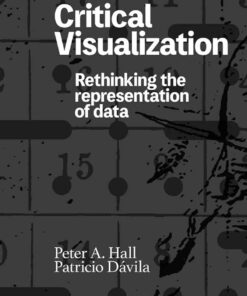 Critical Visualization: Rethinking the Representation of Data eBook