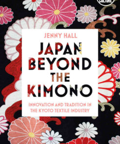 Japan beyond the Kimono: Innovation and Tradition in the Kyoto Textile Industry eBook