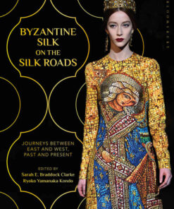 Byzantine Silk on the Silk Roads: Journeys between East and West, Past and Present eBook