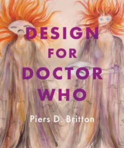 Design for Doctor Who: Vision and Revision in Science Fiction Television eBook