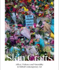 Skin Crafts: Affect, Violence and Materiality in Global Contemporary Art eBook