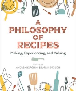 A Philosophy of Recipes: Making, Experiencing, and Valuing eBook