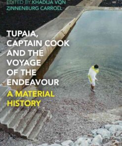 Tupaia, Captain Cook and the Voyage of the Endeavour: A Material History eBook