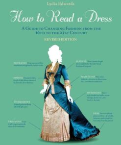 How to Read a Dress: A Guide to Changing Fashion from the 16th to the 21st Century eBook