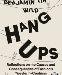 Hang-Ups: Reflections on the Causes and Consequences of Fashion’s ‘Western’-Centrism eBook