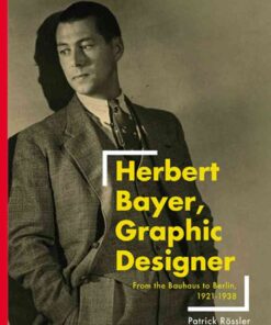 Herbert Bayer, Graphic Designer: From the Bauhaus to Berlin, 1921–1938 eBook