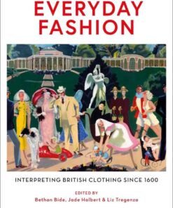 Everyday Fashion: Interpreting British Clothing Since 1600 eBook