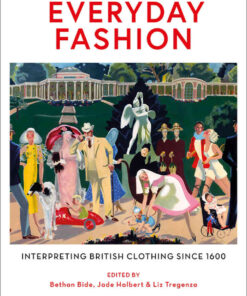 Everyday Fashion: Interpreting British Clothing Since 1600 eBook