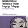 Transformation, Embodiment, and Wellbeing in Foreign Language Pedagogy: Enacting Deep Learning eBook