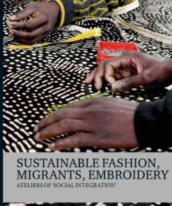 Sustainable Fashion, Migrants, Embroidery: Ateliers of 'Social Integration' eBook