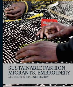 Sustainable Fashion, Migrants, Embroidery: Ateliers of 'Social Integration' eBook