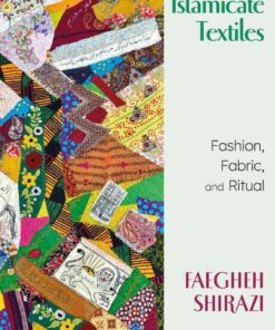 Islamicate Textiles: Fashion, Fabric, and Ritual eBook