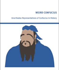 Weird Confucius: Unorthodox Representations of Confucius in History, 1st Edition eBook
