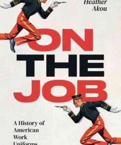 On the Job: A History of American Work Uniforms eBook