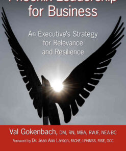 Phoenix Leadership for Business: An Executive's Strategy for Relevance and Resilience eBook