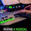Mixing a Musical: Broadway Theatrical Sound Techniques eBook