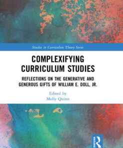 Complexifying Curriculum Studies: Reflections on the Generative and Generous Gifts of William E. Doll, Jr. eBook