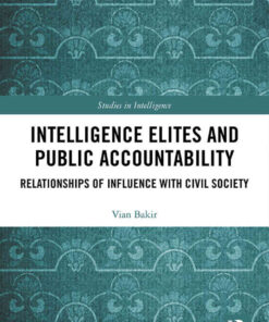 Intelligence Elites and Public Accountability: Relationships of Influence with Civil Society eBook