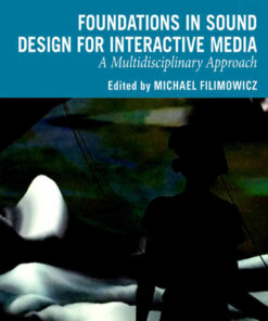Foundations in Sound Design for Interactive Media: A Multidisciplinary Approach eBook