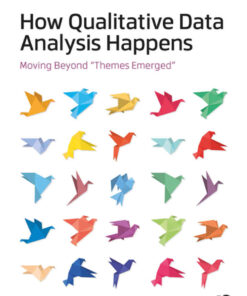 How Qualitative Data Analysis Happens: Moving Beyond "Themes Emerged" Volume 1 eBook