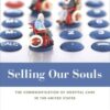 Selling Our Souls: The Commodification of Hospital Care in the United States eBook