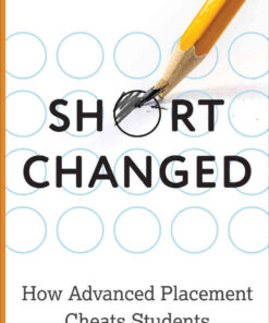 Shortchanged: How Advanced Placement Cheats Students eBook