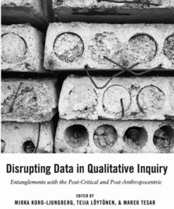 Disrupting Data in Qualitative Inquiry: Entanglements with the Post-Critical and Post-Anthropocentric eBook