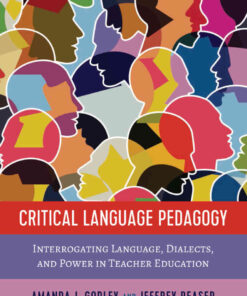 Critical Language Pedagogy: Interrogating Language, Dialects, and Power in Teacher Education eBook