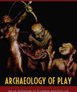 Archaeology of Play: The Re-Discovery of Platonic-Aristotelian Tripartivism in Interdisciplinary Discourses eBook