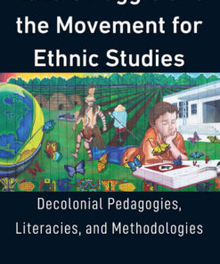 Raza Struggle and the Movement for Ethnic Studies: Decolonial Pedagogies, Literacies, and Methodologies eBook